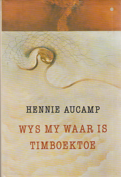 Wys my waar is Timboektoe: 'n persoonlike reis deur Afrika - Hennie Aucamp