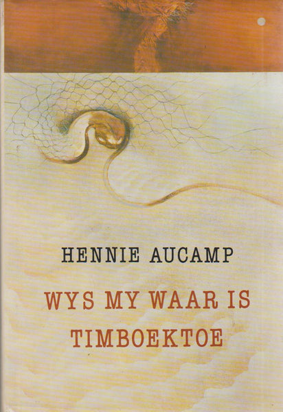 Wys my waar is Timboektoe: 'n persoonlike reis deur Afrika - Hennie Aucamp