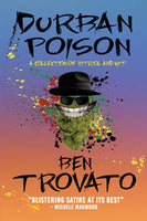 Durban Poison: A Collection of Vitriol and Wit - Ben Trovato