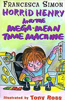 Horrid Henry and the Mega-Mean Time Machine Francesca Simon