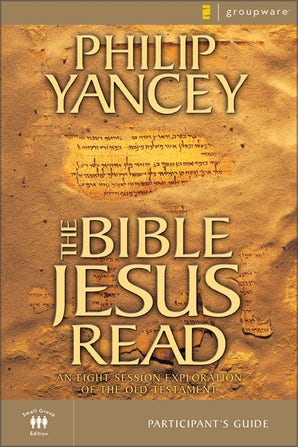 The Bible Jesus Read - Philip Yancey