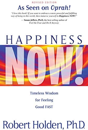 Happiness Now!: Timeless Wisdom for Feeling Good Fast - Robert Holden