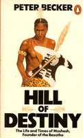 Hill of Destiny: The Life and Times of Moshesh, Founder of the Basotho Peter Becker