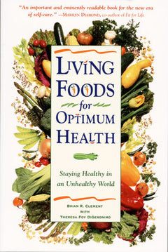 Living foods for optimum health Brian R. Clement