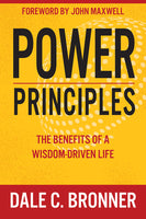 Power Principles The Benefits of a Wisdom-Driven Life Dale Bronner