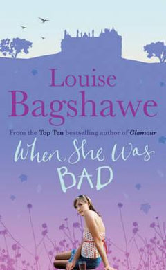 When She Was Bad... Bagshawe, Louise