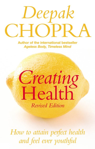 Creating Health - Deepak Chopra