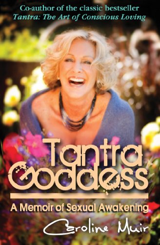Tantra Goddess: A Memoir of Sexual Awakening - Caroline Muir