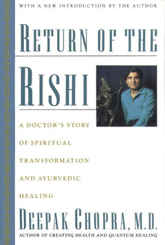 Return of the Rishi: A Doctor's Story of Spiritual Transformation and Ayurvedic Healing - Deepak Chopra