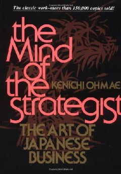 The Mind Of The Strategist: The Art of Japanese Business Ohmae, Kenichi