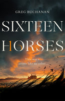 Sixteen Horses Greg Buchanan