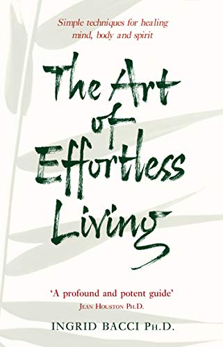 The Art of Effortless Living Ingrid Bacci Ph.d