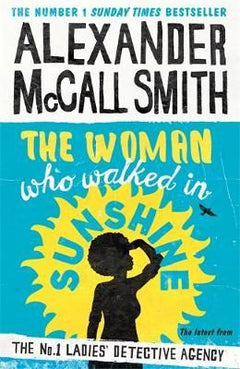 The Woman Who Walked In Sunshine - Alexander McCall Smith