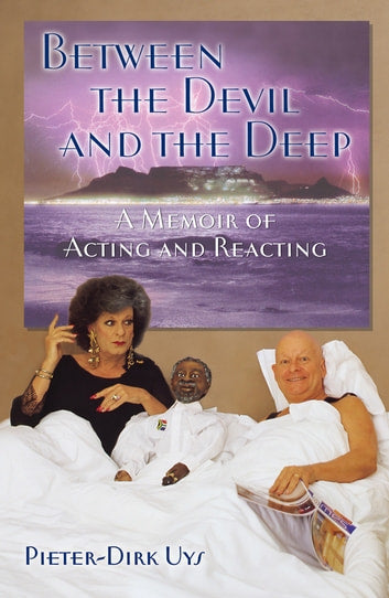 Between the Devil and the Deep A Memoir of Acting and Reacting - Pieter-Dirk Uys