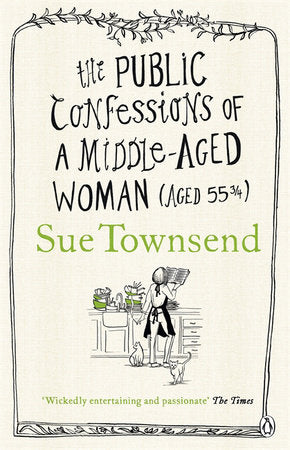 The Public Confessions Of A Middle-Aged Woman - Sue Townsend