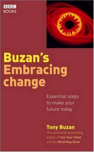 Embracing Change: Essential Steps to Make Your Future Today Tony Buzan