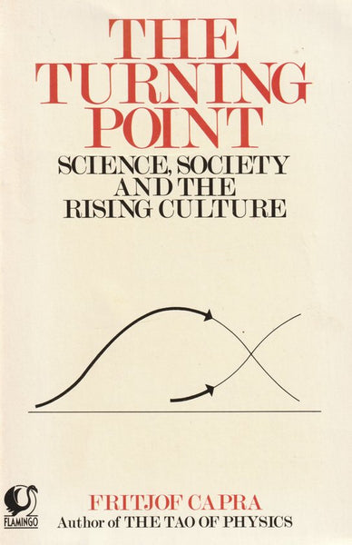 The Turning Point Science, Society, and the Rising Culture - Fritjof Capra