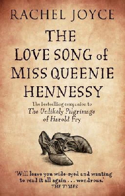 The Love Song of Miss Queenie Hennessy - Rachel Joyce