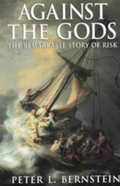 Against the Gods The Remarkable Story of Risk Peter L. Bernstein