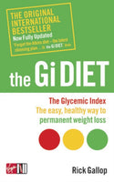 The Gi Diet (Now Fully Updated) The Glycemic Index; the Easy, Healthy Way to Permanent Weight Loss Rick Gallop