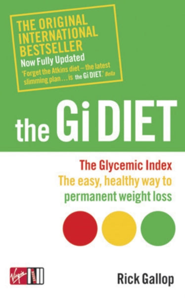 The Gi Diet (Now Fully Updated) The Glycemic Index; the Easy, Healthy Way to Permanent Weight Loss Rick Gallop