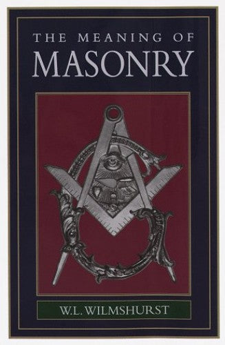 The Meaning of Masonry W. L. Wilmshurst