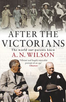 After the Victorians - A.N. Wilson