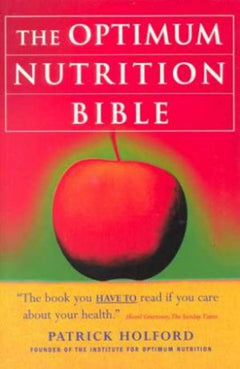 The Optimum Nutrition Bible : The Book You Have to Read If You Care About Your Health Patrick Holford