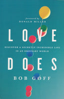 Love Does Discover a Secretly Incredible Life in an Ordinary World - Bob Goff