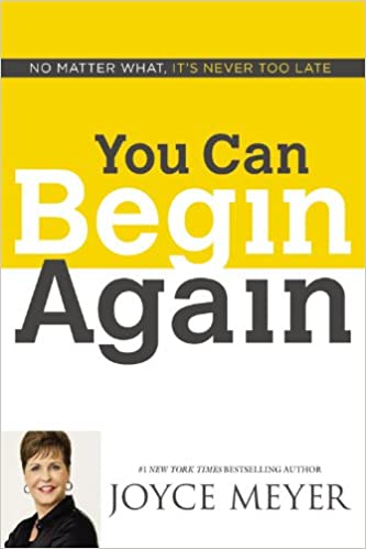 You Can Begin Again Joyce Meyer