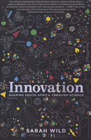 Innovation: Shaping South Africa Through Science Sarah Wild