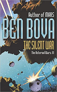 The Silent War : The Asteroid Wars III  Ben Bova