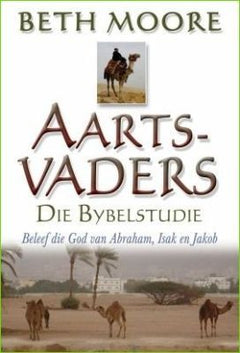 Die Aartsvaders: Ontmoet Die God Van Abraham, Isak En Jakob Beth Moore