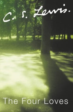 The Four Loves C S Lewis