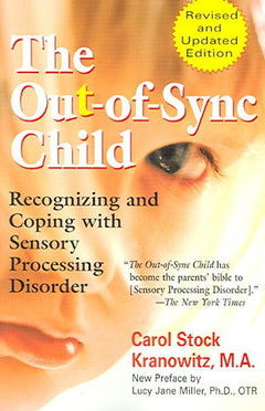 The Out-of-Sync Child: Recognizing and Coping with Sensory Processing Disorder - Carol Kranowitz