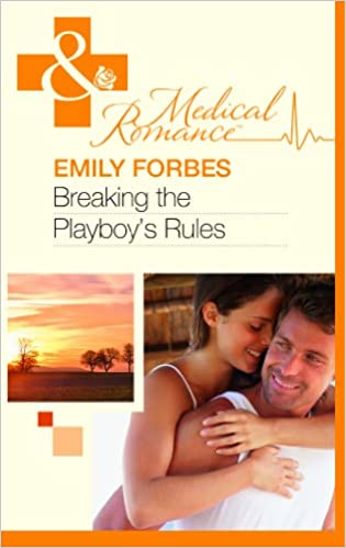 Breaking the Playboy's Rules Emily Forbes