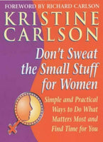 Don't Sweat the Small Stuff for Women Kristine Carlson