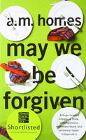 May We Be Forgiven A. M. Homes