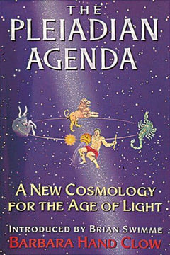 The Pleiadian Agenda: A New Cosmology for the Age of Light Barbara Hand Clow