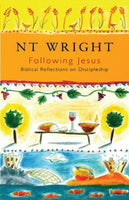 Following Jesus: Biblical Reflections on Discipleship - N T Wright