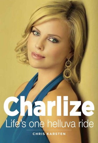 Charlize: Life's One Helluva Ride - Chris Karsten
