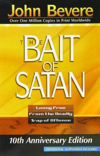 The Bait of Satan: Living Free From the Deadly Trap of Offense John Bevere