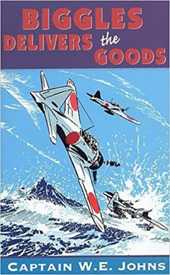 Biggles Delivers the Goods  Captain W. E. Johns