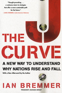 The J Curve A New Way to Understand Why Nations Rise and Fall Ian Bremmer