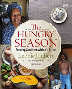 The Hungry Season Feeding Southern Africa's Cities Leonie Joubert