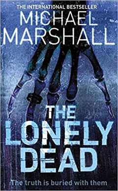 The Lonely Dead  Michael Marshall