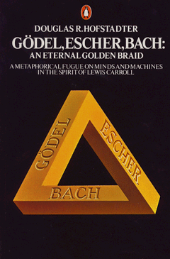 Godel, Escher, Bach An Eternal Golden Braid Douglas R. Hofstadter