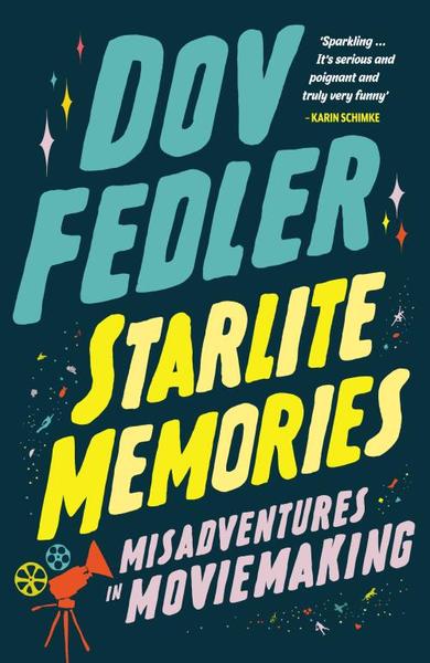 Starlite Memories Misadventures in Movie-making Dov Fedler