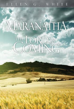 Maranatha: The Lord Is Coming - Ellen Gould Harmon White