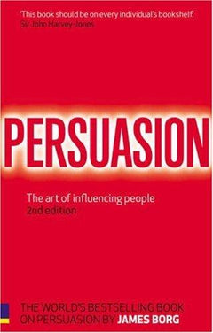 Persuasion: The Art of Influencing People Borg, James